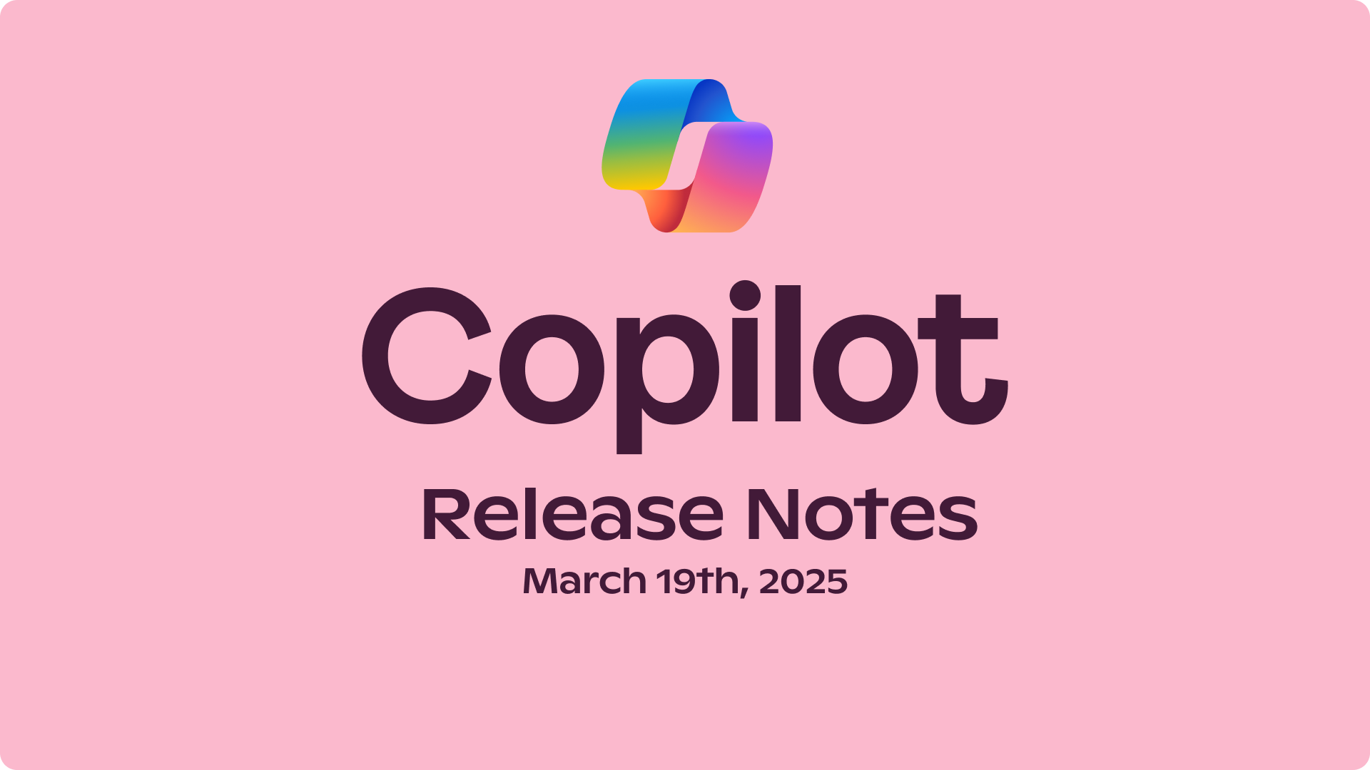 Release Notes: March 19, 2025 | Microsoft Copilot Blog