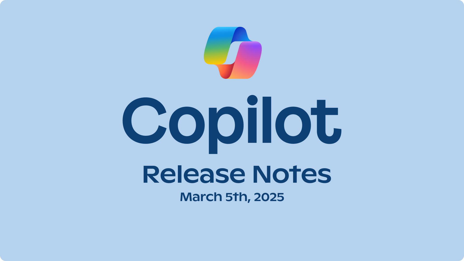 Release Notes: March 5th, 2025 | Microsoft Copilot Blog